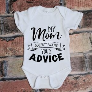 My Mom doesn't want your advice - white Onesie